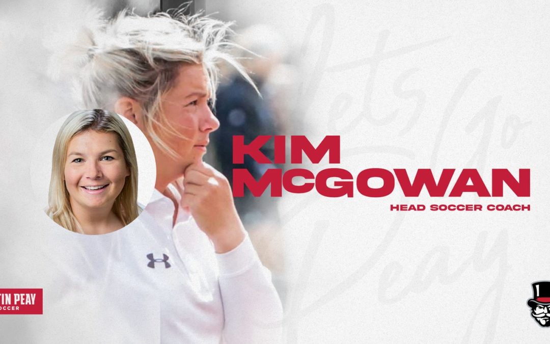 Kim McGowan Named Head Women’s Soccer Coach at Austin Peay