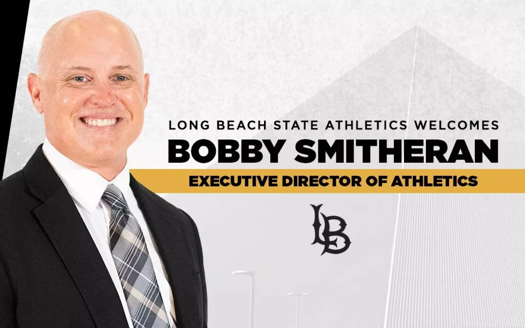 Long Beach State Athletics Names Bobby Smitheran Next Executive Director of Athletics