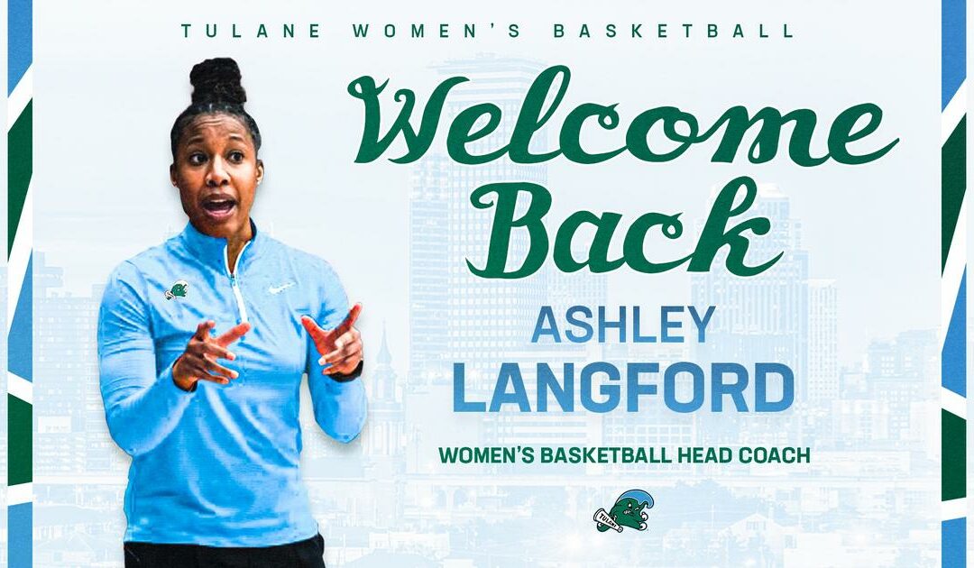 Tulane Welcomes Ashley Langford As Head Women’s Basketball Coach